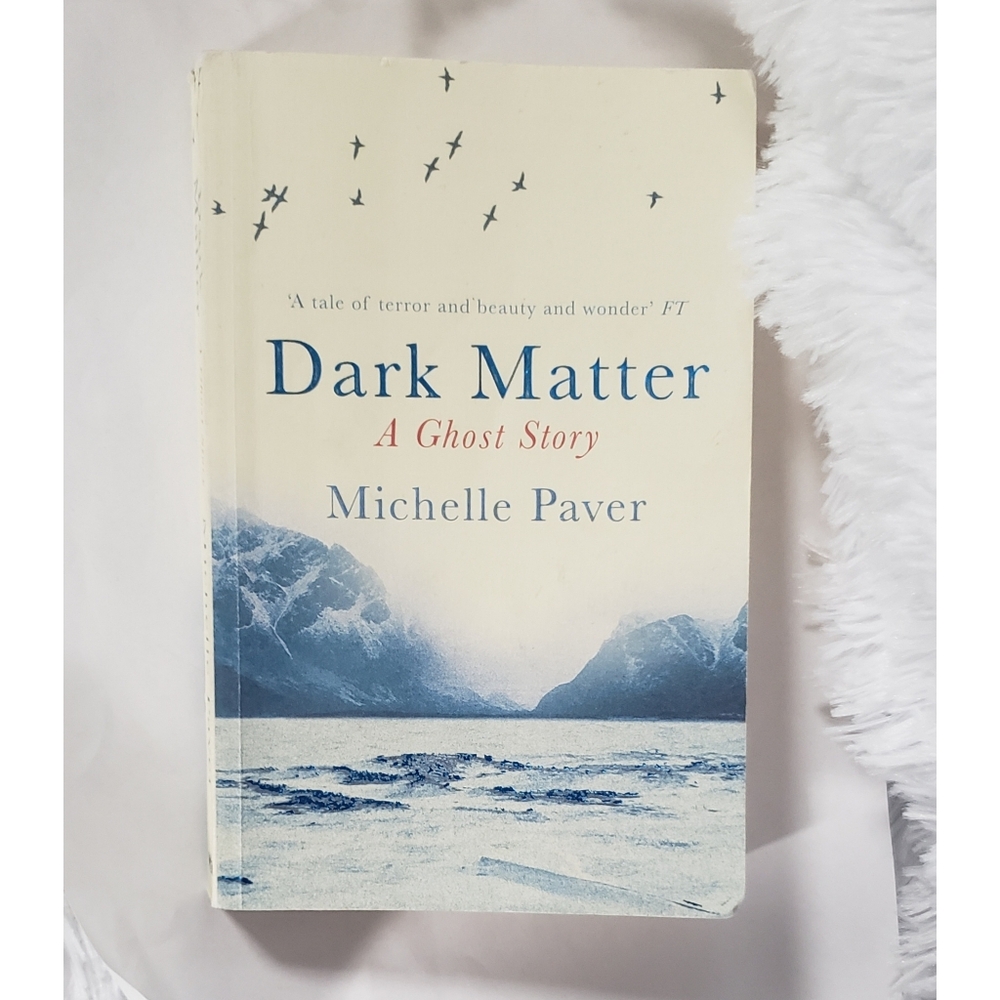 SOLD! Dark Matter: A Ghost Story by Michelle Paver